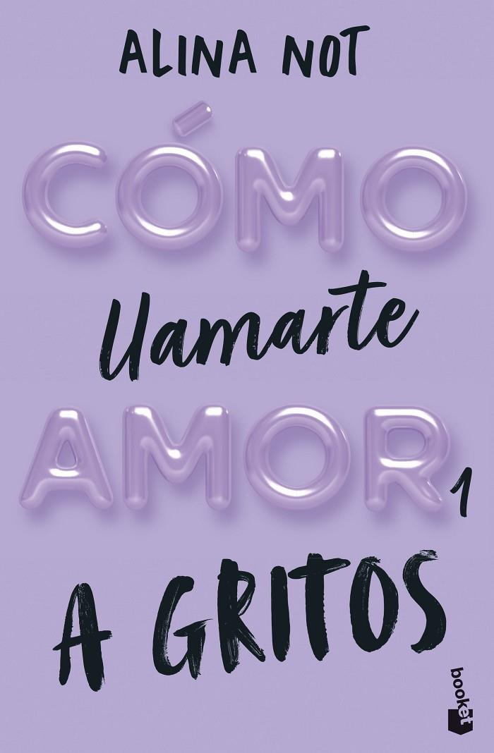 CÓMO LLAMARTE AMOR 1 : A GRITOS | 9788408292289 | NOT, ALINA