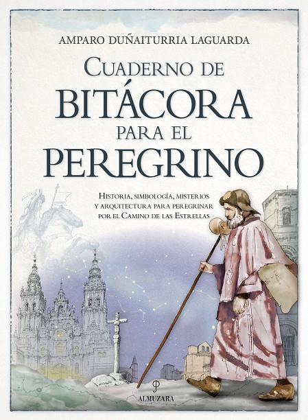 CUADERNO DE BITÁCORA PARA EL PEREGRINO | 9788416750863 | DUÑAITURRIA LAGUARDA, AMPARO 