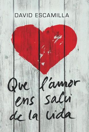 QUE L'AMOR ENS SALVI LA VIDA | 9788424646219 | ESCAMILLA, DAVID