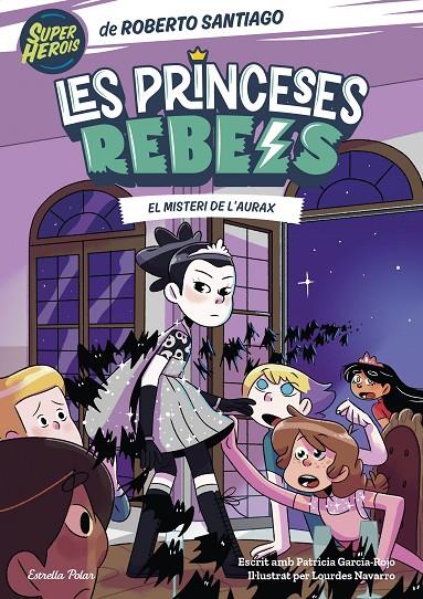 PRINCESES REBELS 5 : EL MISTERI DE L'AURAX | 9788413895789 | SANTIAGO, ROBERTO