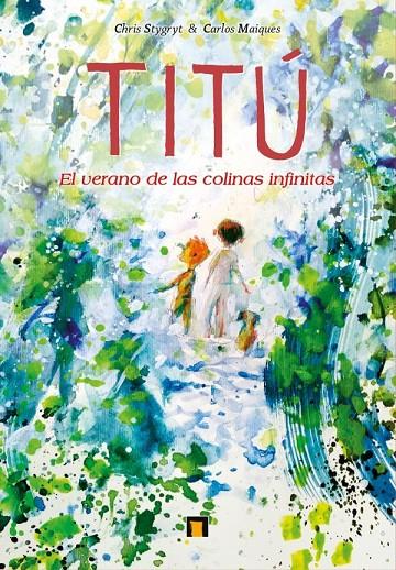 TITÚ : EL VERANO DE LAS COLINAS INFINITAS | 9788418510496 | MAIQUES, CARLOS ; STYGRYT, CHRIS