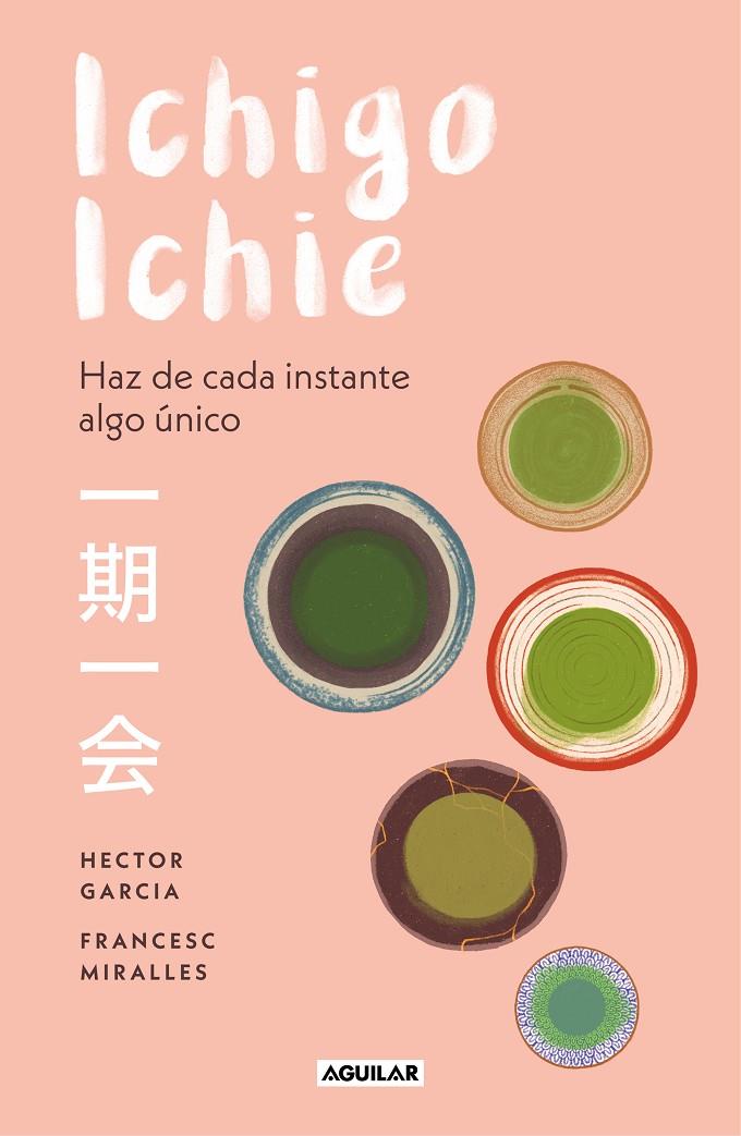 ICHIGO ICHIE : HAZ DE CADA INSTANTE ALGO UNICO | 9788403519510 | GARCIA, HECTOR ; MIRALLES, FRANCESC