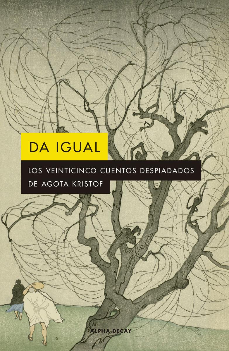 DA IGUAL | 9788412290141 | KRISTOF AGOTA