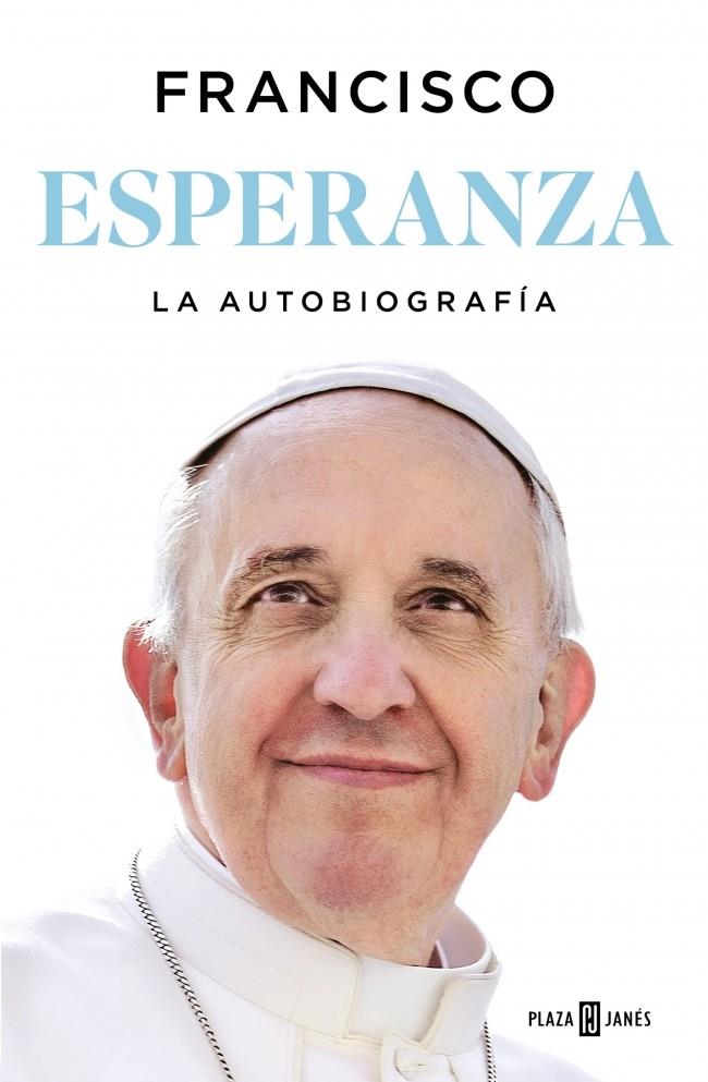 ESPERANZA : LA AUTOBIOGRAFÍA | 9788401036798 | PAPA FRANCISCO