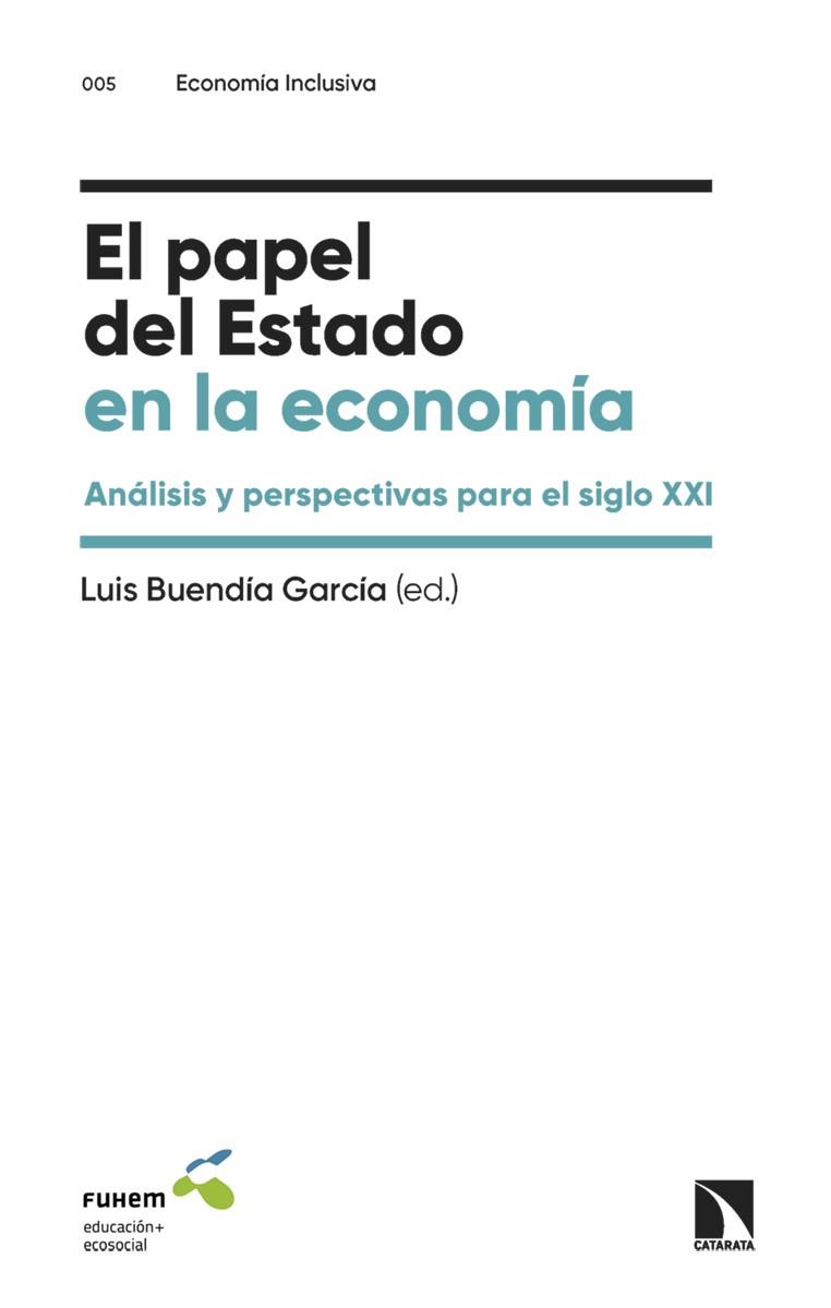 PAPEL DEL ESTADO EN LA ECONOMÍA, EL | 9788413527512 | ALONSO, NURIA ; ARTOLA, MIGUEL ; BUENDÍA GARCÍA, LUIS (ED.) ; GARCÍA-GARCÍA, PABLO / MARTÍNEZ GONZÁL