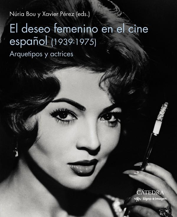 DESEO FEMENINO EN EL CINE ESPAÑOL (1939-1975), EL | 9788437643687 | BOU, NURIA ; PÉREZ, XAVIER