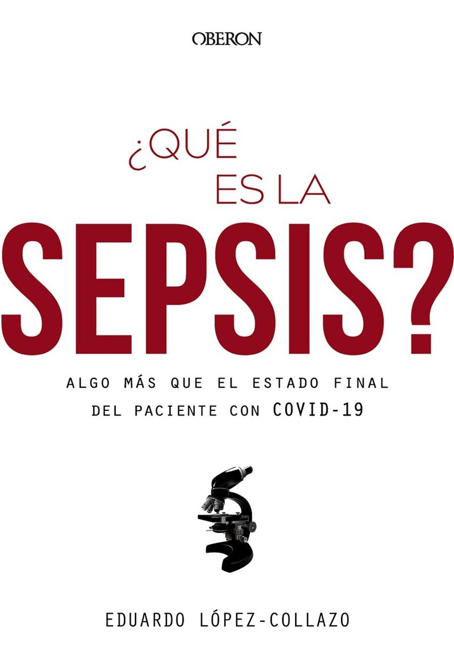 ¿QUÉ ES LA SEPSIS? ALGO MÁS QUE EL ESTADO FINAL DEL PACIENTE CON COVID-19 | 9788441543416 | LÓPEZ-COLLAZO, EDUARDO