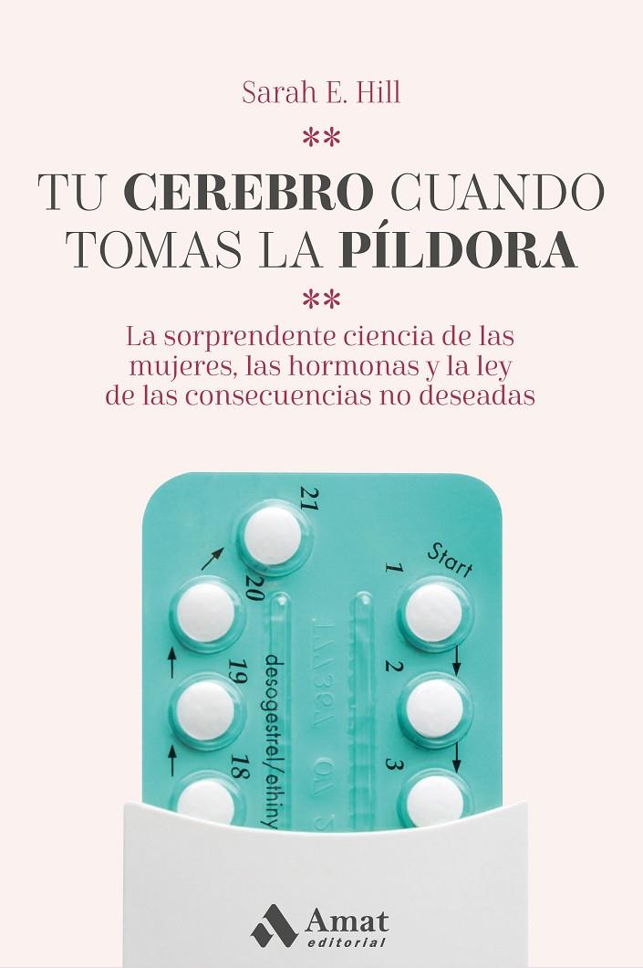 TU CEREBRO CUANDO TOMAS LA PILDORA | 9788418114120 | HILL, SARAH E.