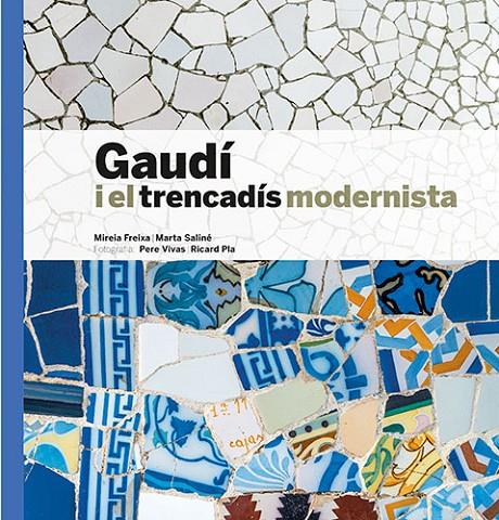 GAUDÍ I EL TRENCADÍS MODERNISTA | 9788484789307 | FREIXA, MIREIA ; SALINÉ, MARTA