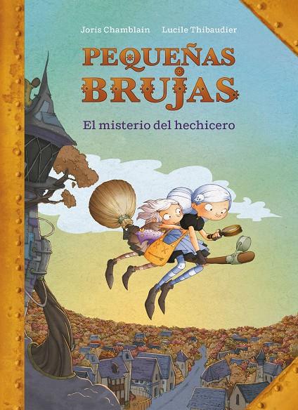 PEQUEÑAS BRUJAS : EL MISTERIO DEL HECHICERO | 9788420440170 | CHAMBLAIN, JORIS ; THIBAUDIER, LUCILE