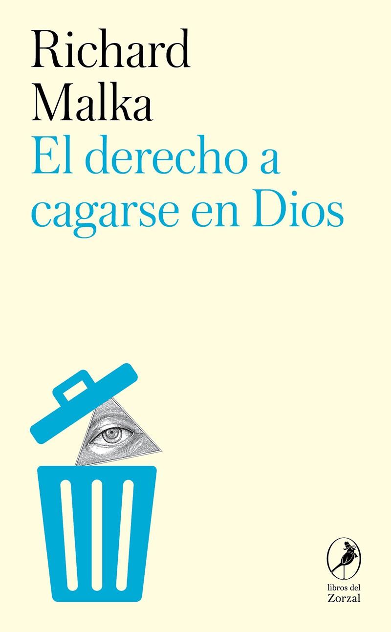 DERECHO A CAGARSE EN DIOS, EL | 9788419196828 | MALKA, RICHARD ; TORREGO SALCEDO, ALBERTO