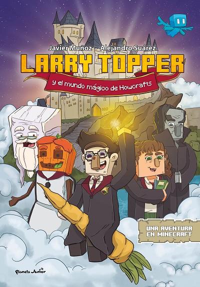 LARRY TOPPER Y EL MUNDO MÁGICO DE HOWCRAFTS | 9788408271079 | MUÑOZ RUIZ, JAVIER ; SUÁREZ, ALEJANDRO