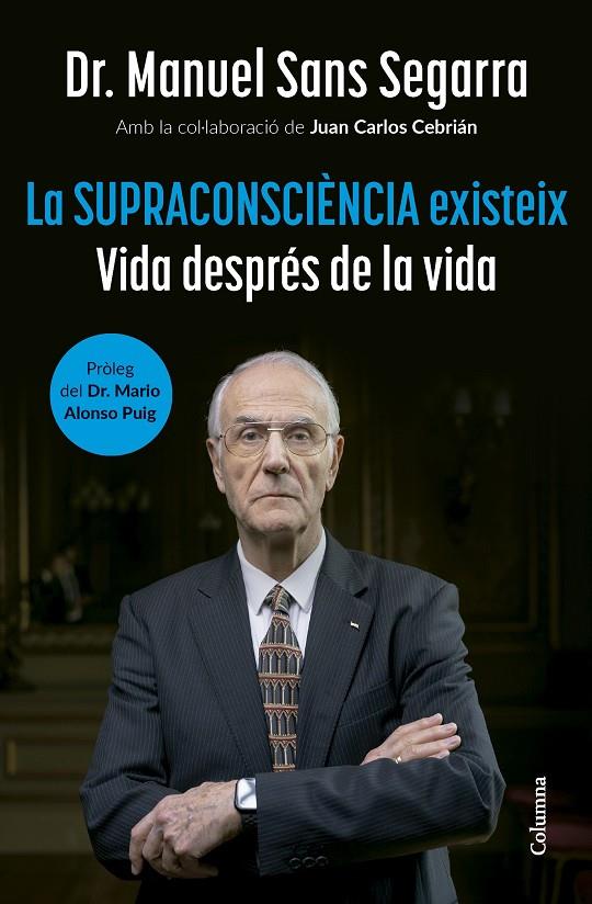 SUPRACONSCIÈNCIA EXISTEIX, LA | 9788466432917 | SANS SEGARRA, DR. MANUEL ; CEBRIÁN, JUAN CARLOS