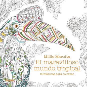 MINIATURAS PARA COLOREAR : MARAVILLOSO MUNDO TROPICAL | 9788419785305 | MAROTTA, MILLIE