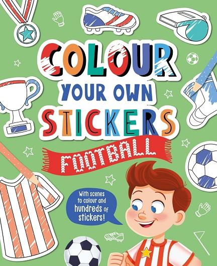 COLOUR YOUR OWN STICKERS : FOOTBALL | 9781803681696