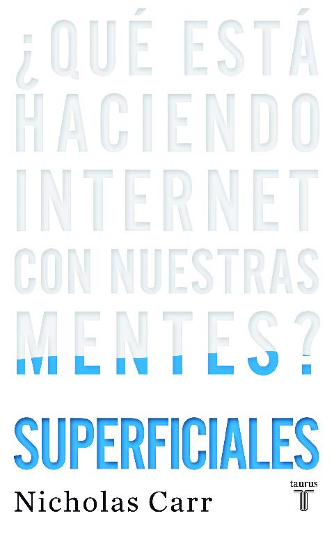 SUPERFICIALES : QUE ESTA HACIENDO INTERNET CON NUESTRAS MENT | 9788430608126 | CARR, NICHOLAS