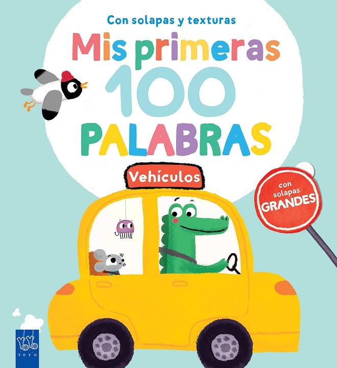 MIS PRIMERAS 100 PALABRAS : VEHÍCULOS | 9788408251941