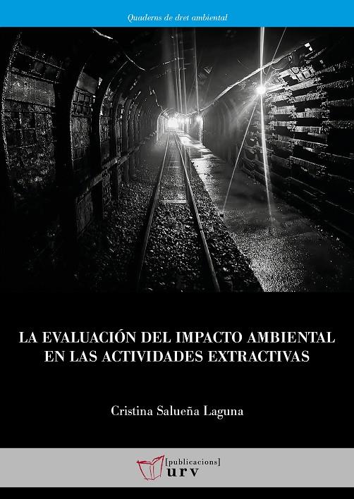 EVALUACIÓN DEL IMPACTO AMBIENTAL EN LAS ACTIVIDADES EXTRACTIVAS, LA | 9788413651828 | SALUEÑA LAGUNA, CRISTINA