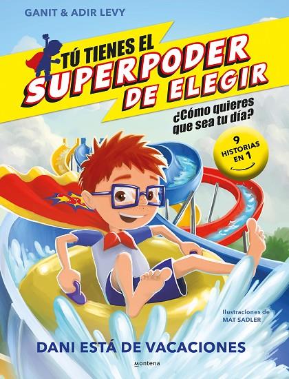 TÚ TIENES EL SUPERPODER DE ELEGIR : DANI ESTÁ DE VACACIONES | 9788418798528 | LEVY, ADIR ; GANIT ; SADLER, MATT