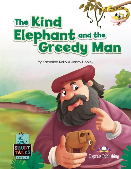 KIND ELEPHANT AND THE GREEDY MAN, THE | 9781399210911 | REILLY, KATHERINE ; DOOLEY, JENNY