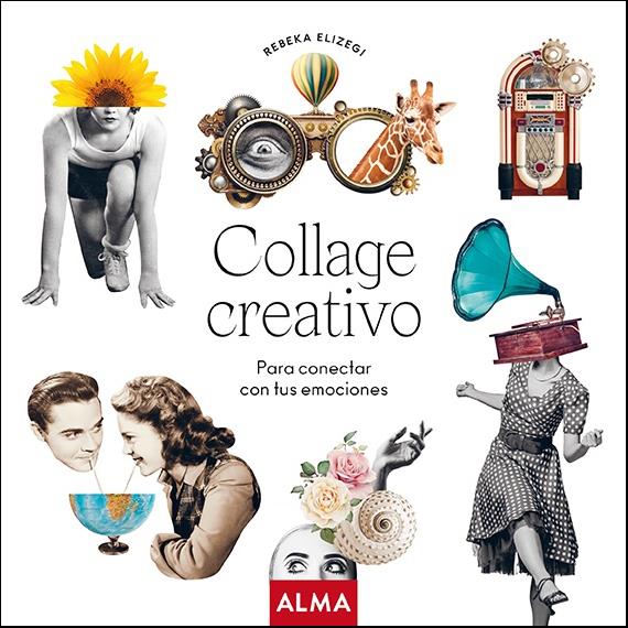 COLLAGE CREATIVO : PARA CONECTAR CON TUS EMOCIONES | 9788418395505 | ELIZEGI, REBEKA