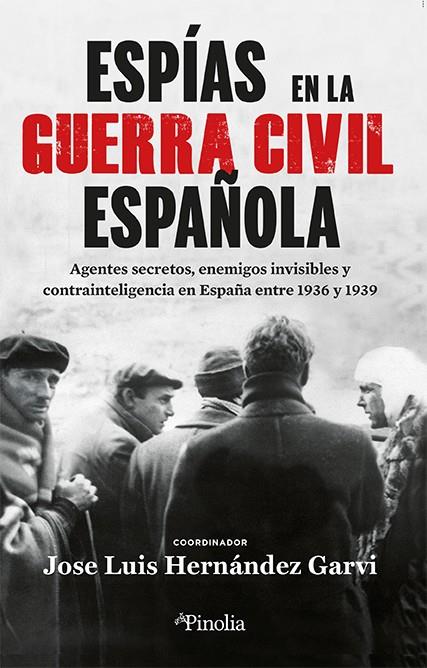 ESPÍAS EN LA GUERRA CIVIL ESPAÑOLA | 9788419878441 | HERNÁNDEZ GARVI, JOSÉ LUIS