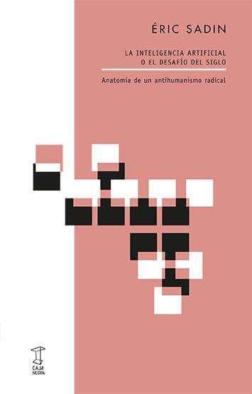 INTELIGENCIA ARTIFICIAL O EL DEAFIO DEL SIGLO, LA | 9789871622863 | SADIN, ERIC