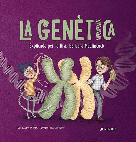 GENÈTICA EXPLICADA PER LA DRA. BARBARA MCCLINTOCK, LA | 9788426148339 | BARRECHEGUREN, PABLO ; LOUREIRO, ISA