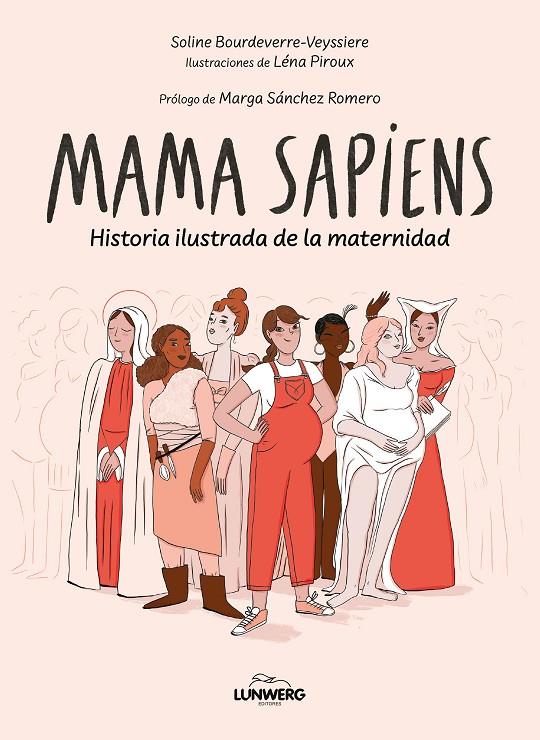 MAMA SAPIENS : HISTORIA ILUSTRADA DE LA MATERNIDAD | 9788410378346 | BOURDEVERRE-VEYSSIÈRE, SOLINE ; PIROUX, LÉNA