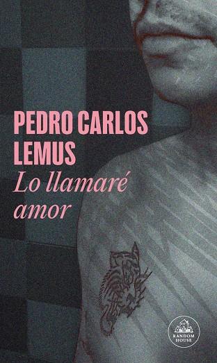 LO LLAMARÉ AMOR  | 9788439744689 | LEMUS, PEDRO CARLOS