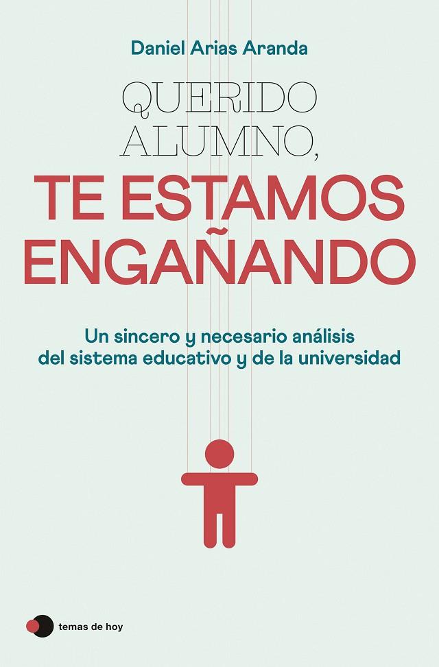 QUERIDO ALUMNO, TE ESTAMOS ENGAÑANDO | 9788499989921 | ARIAS ARANDA, DANIEL