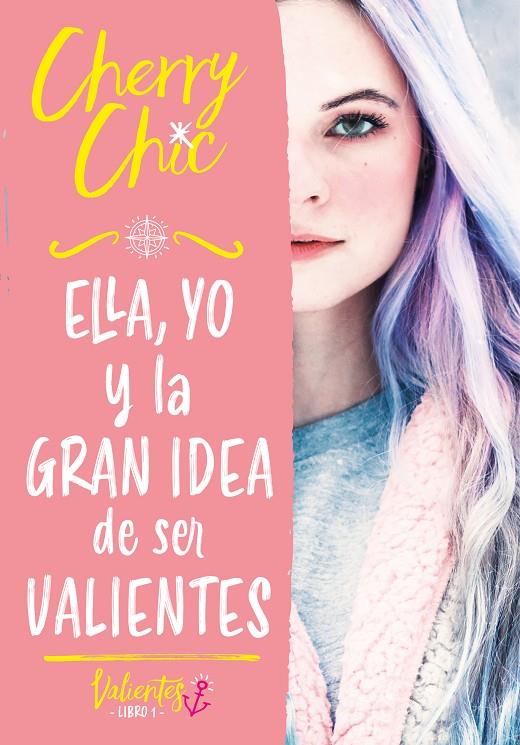 ELLA YO Y LA GRAN IDEA DE SER VALIENTES | 9788418038686 | CHIC, CHERRY
