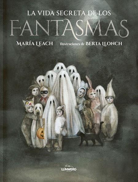 VIDA SECRETA DE LOS FANTASMAS, LA | 9788419875099 | LEACH, MARÍA ; LLONCH, BERTA