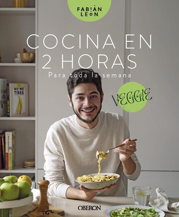 COCINA EN 2 HORAS PARA TODA LA SEMANA :  VEGGIE | 9788441547629 | LEÓN, FABIÁN