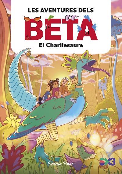 AVENTURES DELS BETA 2 : EL CHARLIESAURE | 9788413899756 | LOLA P.