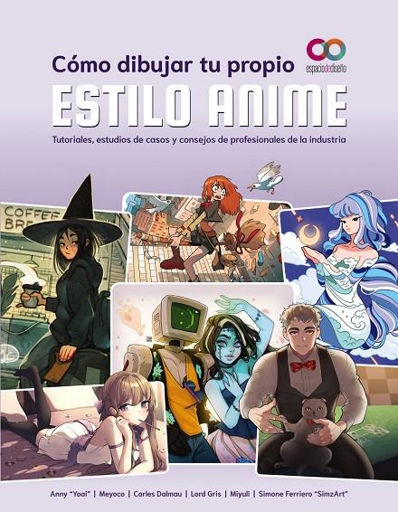 CÓMO DIBUJAR TU PROPIO ESTILO ANIME | 9788441547131 | YOAI, ANNY ; MEYOCO ; DALMAU, CARLES ; GRIS, LORD ; MIYULI ; FERRIERO "SIMZART", SIMONE