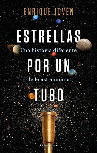 ESTRELLAS POR UN TUBO : UNA HISTORIA DIFERENTE DE LA ASTRONOMÍA | 9788418557927 | JOVEN, ENRIQUE