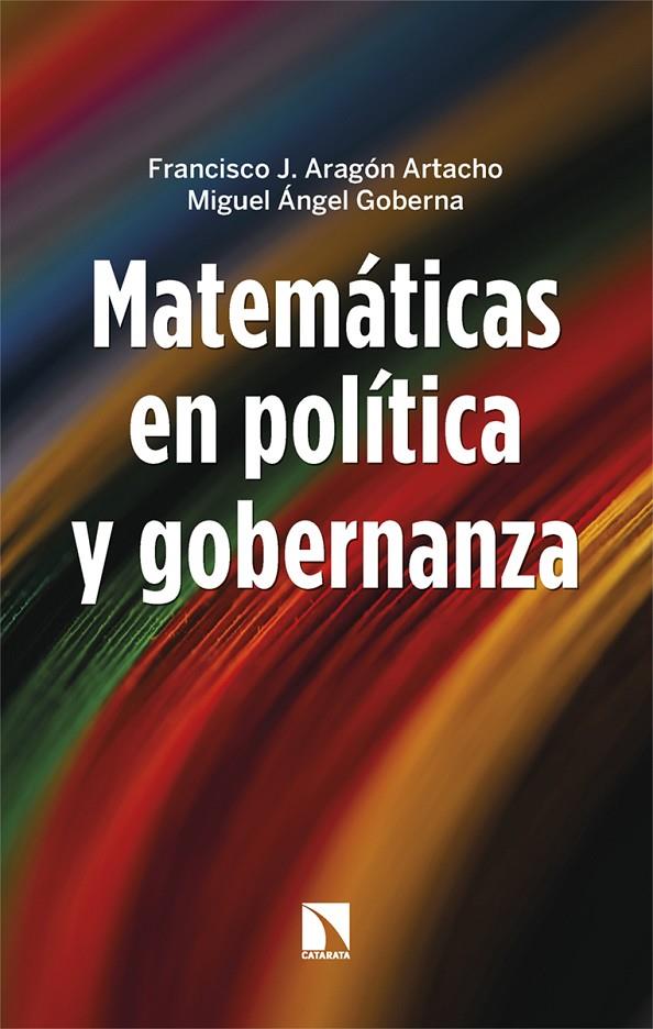 MATEMÁTICAS EN POLÍTICA Y GOBERNANZA | 9788413528403 | ARAGÓN ARTACHO, FRANCISCO J. ; GOBERNA, MIGUEL A.