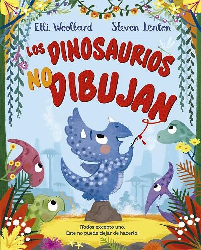 DINOSAURIOS NO DIBUJAN, LOS | 9788491453253 | WOOLLARD, ELLI ; LENTON, STEVEN