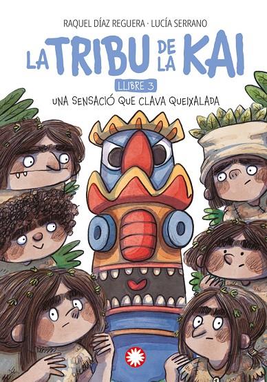 TRIBU DE LA KAI 3 : UNA SENSACIÓ QUE CLAVA QUEIXALADA | 9788410090231 | DÍAZ REGUERA, RAQUEL ; SERRANO, LUCÍA