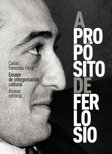 A PROPÓSITO DE FERLOSIO : ENSAYO DE INTERPRETACIÓN CULTURAL | 9788413629377 | FEMENÍAS FERRÀ, CARLOS