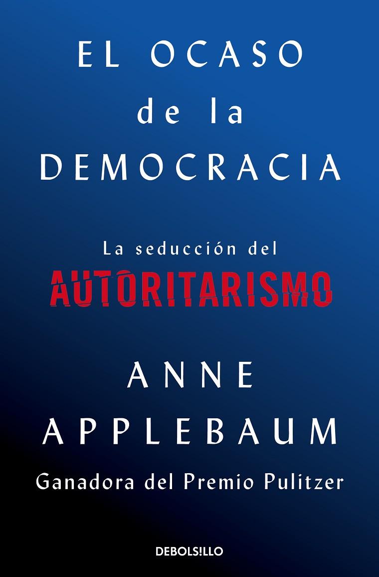 OCASO DE LA DEMOCRACIA, EL | 9788466376105 | APPLEBAUM, ANNE