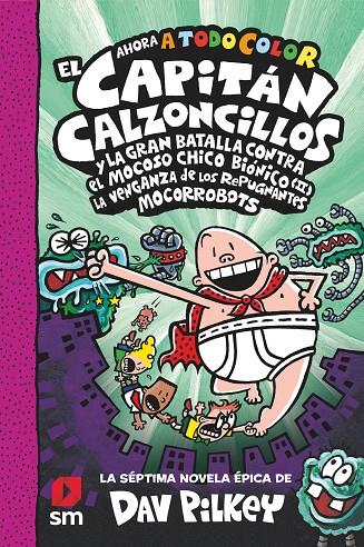 CAPITÁN CALZONCILLOS Y LA GRAN BATALLA CONTRA EL MOCOSO CHICO BIÓNICO (II) : LA VENGANZA DE LOS REPUGNANTES MOCORROBOTS | 9788413922683 | PILKEY, DAV