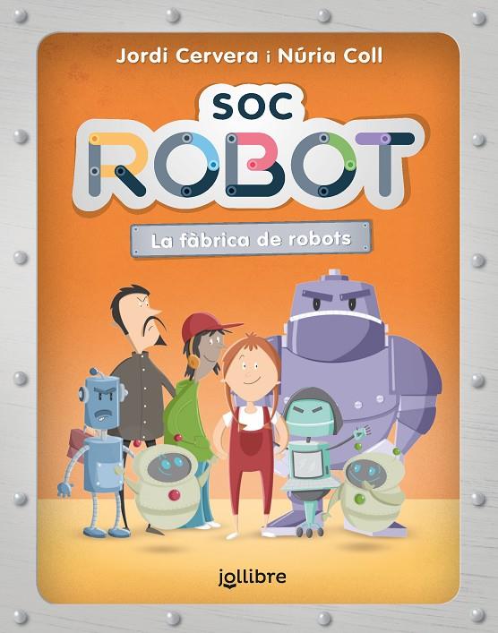 SÓC ROBOT | 9788411520553 | CERVERA NOGUES, JORDI ; COLL SANCHEZ, NURIA