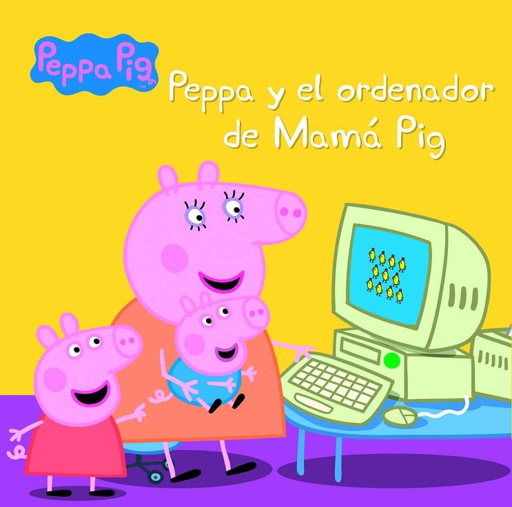 PEPPA Y EL ORDENADOR DE MAMA PIG | 9788448846022