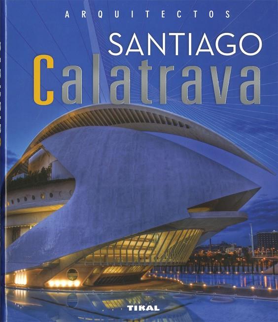 SANTIAGO CALATRAVA | 9788499285252 | TZONIS, ALEXANDER ; ORTIZ MONSALVE, VIVIANA