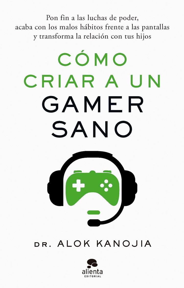 CÓMO CRIAR A UN GAMER SANO | 9788413443546 | KANOJIA, DR. ALOK 