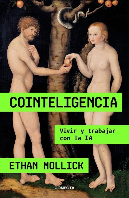 COINTELIGENCIA : VIVIR Y TRABAJAR CON LA IA | 9788418053214 | MOLLICK, ETHAN