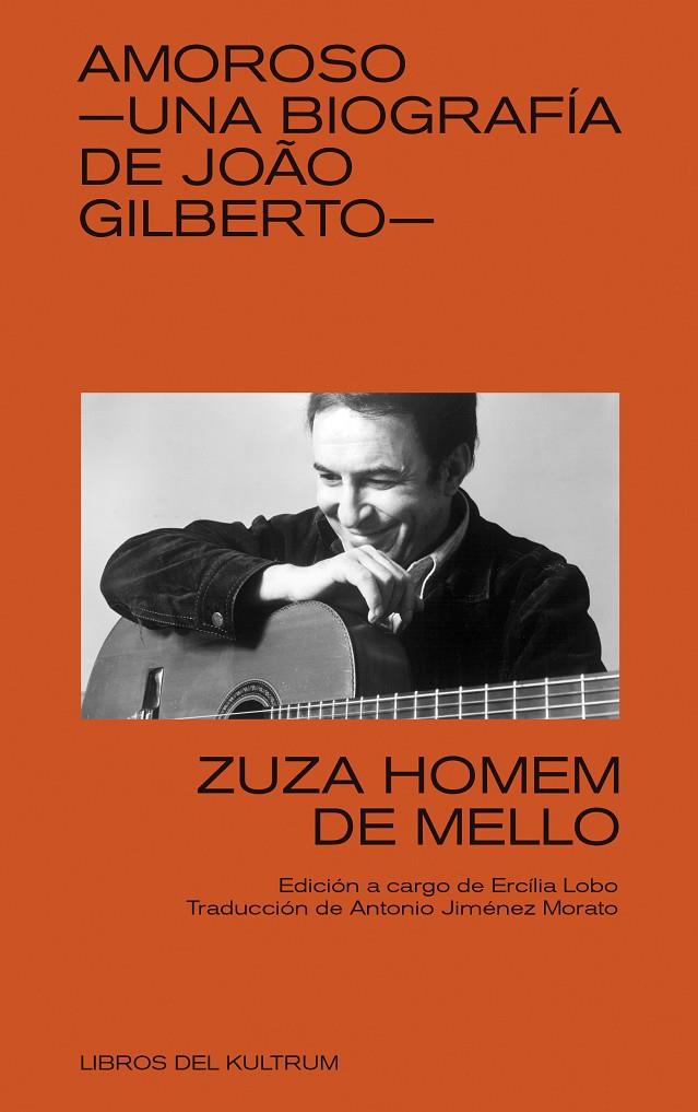 AMOROSO : UNA BIOGRAFIA DE JOAO GILBERTO | 9788418404191 | HOMEN DE MELLO, ZUZA