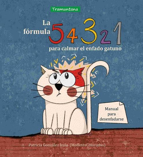 FÓRMULA 5, 4, 3, 2, 1 PARA CALMAR EL ENFADO GATUNO, LA | 9788419829221 | GONZÁLEZ IRALA, PATRICIA